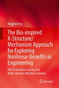 Enlarge image Cover: The Bio-inspired X-Structure/Mechanism Approach for Exploring Nonlinear Benefits in Engineering - Springer