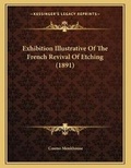 Cover: Exhibition Illustrative Of The French Revival Of Etching (1891) - Kessinger Publishing