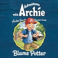 Cover: Archie Goes to Summer Camp (Adventure With Archie, #5) - The Children Book Hub