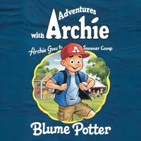 Enlarge image Cover: Archie Goes to Summer Camp (Adventure With Archie, #5) - The Children Book Hub