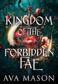 Cover: Kingdom of the Forbidden Fae - Ava Mason