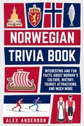 Cover: Norwegian Trivia Book: Interesting and Fun Facts About Norwegian Culture, History, Tourist Attractions, and Much More (Scandinavian Trivia Books, #3) - Alex Anderson