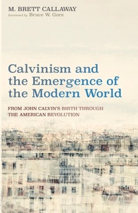 Bild: Calvinism and the Emergence of the Modern World - Wipf & Stock Publishers