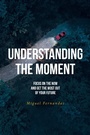 Cover: Understanding the Moment - Fulton Books, Inc.