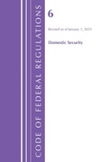 Cover: Code of Federal Regulations, Title 06 Domestic Security, January 1, 2025 - Bernan Press