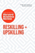 Cover: Reskilling and Upskilling: The Insights You Need from Harvard Business Review - Harvard Business Review Press