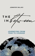 Cover: The In Between - Jennifer Baljko DBA Always on My Way, LLC