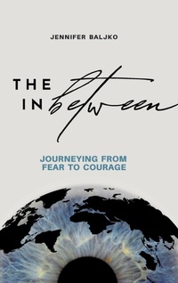 Enlarge image Cover: The In Between - Jennifer Baljko DBA Always on My Way, LLC