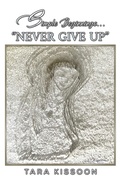 Cover: Simple Beginnings... &quote;Never Give Up&quote; - Austin Macauley Publishers
