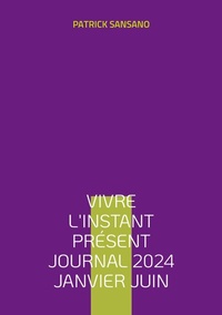 Bild vergrößern Bild: Vivre l'instant présent Journal 2024 Janvier juin - BoD - Books on Demand - Frankreich