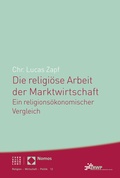 Cover: Die religi&ouml;se Arbeit der Marktwirtschaft - Theologischer Verlag Z&uuml;rich