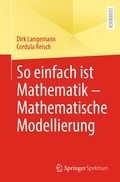Cover: So einfach ist Mathematik - Mathematische Modellierung - Springer Spektrum