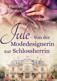 Abbildung von: Jule - Von der Modedesignerin zur Schlossherrin - BoD - Books on Demand