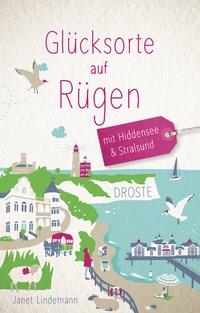 Abbildung von: Glücksorte auf Rügen. Mit Hiddensee & Stralsund - Droste Verlag GmbH