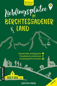 Abbildung von: Lieblingsplätze im Berchtesgadener Land - Gmeiner-Verlag