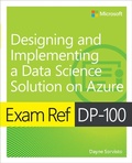 Cover: Exam Ref DP-100 Designing and Implementing a Data Science Solution on Azure - Addison Wesley