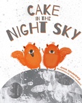 Cover: Cake In the Night Sky - FriesenPress