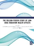 Cover: The Million Person Study of Low-Dose Radiation Health Effects - CRC Press