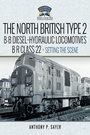 Bild: North British Type 2 B-B Diesel-Hydraulic Locomotives, BR Class 22 - Volume 1 - Setting the Scene - Pen & Sword