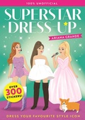 Cover: Superstar Dress-Up Ariana Grande: 100% Unofficial - Hodder Children's Books