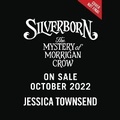 Cover: Silverborn: The Mystery of Morrigan Crow - Little, Brown Books for Young Readers