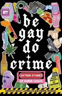 Abbildung von: Be Gay, Do Crime - Dzanc Books