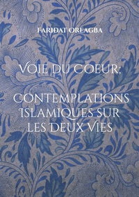 Abbildung von: Voie du Coeur ; Contemplations Islamiques sur les Deux Vies - BoD - Books on Demand