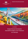 Cover: Design Service-Dominanter Gesch&auml;ftsmodelle in der Fr&uuml;hphase von Startups - Universit&auml;tsverlag Chemnitz