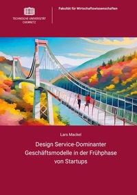 Enlarge image Cover: Design Service-Dominanter Geschäftsmodelle in der Frühphase von Startups - Universitätsverlag Chemnitz