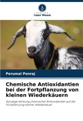 Cover: Chemische Antioxidantien bei der Fortpflanzung von kleinen Wiederkaeuern - Verlag Unser Wissen