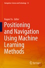 Cover: Positioning and Navigation Using Machine Learning Methods - Springer