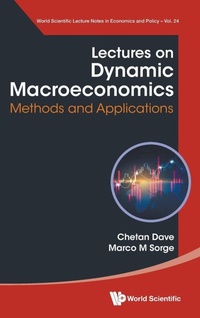 Enlarge image Cover: Lectures On Dynamic Macroeconomics: Methods And Applications - World Scientific Publishing Co Pte Ltd