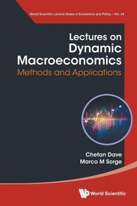 Enlarge image Cover: Lectures On Dynamic Macroeconomics: Methods And Applications - World Scientific Publishing Co Pte Ltd