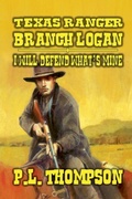 Cover: Texas Ranger - Branch Logan - I Will Defend What's Mine - J.C. Hulsey Books