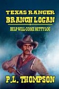 Cover: Texas Ranger Branch Logan - Help Will Come, Betty Lou - J.C. Hulsey Books