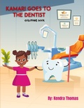 Cover: Kamari Goes to the Dentist Coloring Book - Books By Ken