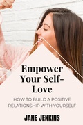 Cover: Empower Your Self-Love - JANE JENKINS