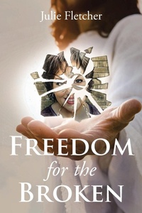 Enlarge image Cover: Freedom for the Broken - Christian Faith Publishing