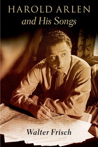 Abbildung von: Harold Arlen and His Songs - OUP eBook