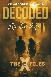 Enlarge image Cover: Decoded (The Ex-Files - Unsolved Mysteries Investigations) - Amalia Rose Publications
