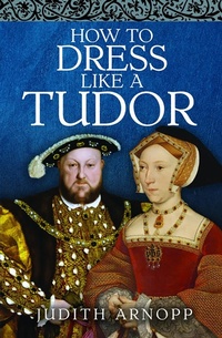 Enlarge image Cover: How to Dress Like a Tudor - Pen & Sword