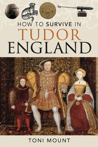 Enlarge image Cover: How to Survive in Tudor England - Pen & Sword