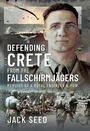 Cover: Defending Crete from the Fallschirmjagers - Pen & Sword