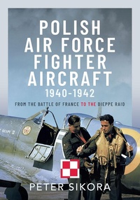 Abbildung von: Polish Air Force Fighter Aircraft, 1940-1942 - Pen & Sword