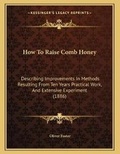 Cover: How To Raise Comb Honey - Kessinger Publishing