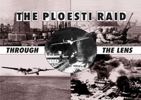 Enlarge image Cover: Ploesti Through The Lens - Pen & Sword