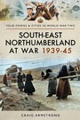 Bild: South East Northumberland at War 1939-45 - Pen & Sword