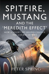 Abbildung von: Spitfire, Mustang and the 'Meredith Effect' - Pen & Sword