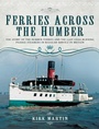 Cover: Ferries Across the Humber - Pen & Sword