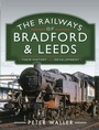Bild: Railways of Bradford and Leeds - Pen & Sword
